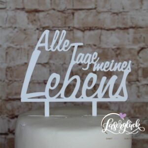 Cake Topper Alle Tage meines Lebens Weiß